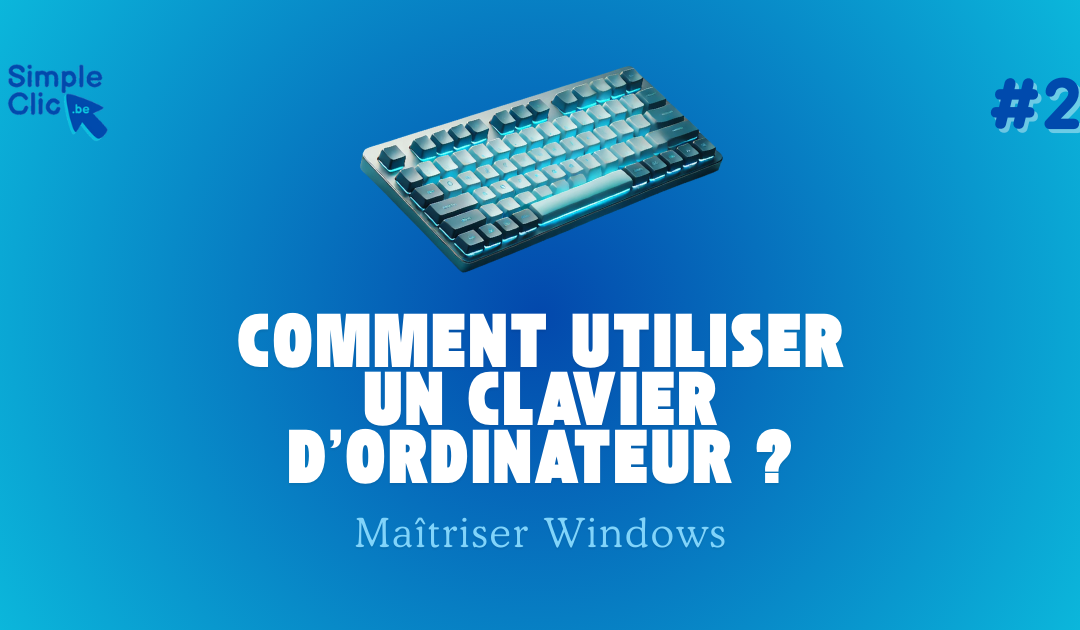 Comment utiliser un clavier d&rsquo;ordinateur ?