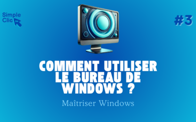 Comment utiliser le bureau de windows ?