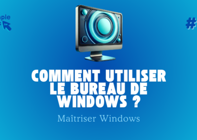 Comment utiliser le bureau de windows ?